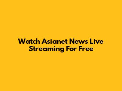 Watch Asianet News Live Streaming For Free