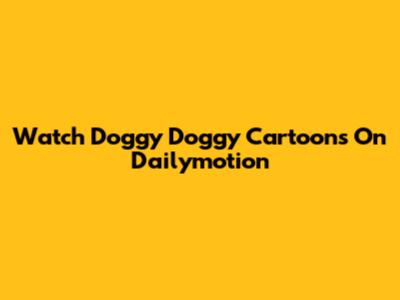 Watch Doggy Doggy Cartoons On Dailymotion