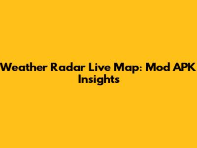 Weather Radar Live Map: Mod APK Insights