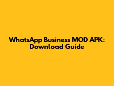 WhatsApp Business MOD APK: Download Guide