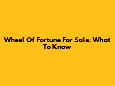 Wheel Of Fortune For Sale: What To Know