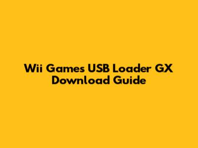 Wii Games USB Loader GX Download Guide