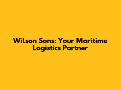 Wilson Sons: Your Maritime Logistics Partner