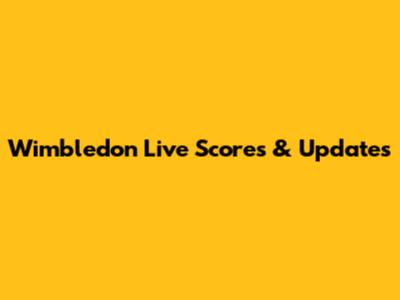 Wimbledon Live Scores & Updates