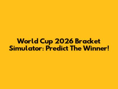 World Cup 2026 Bracket Simulator: Predict The Winner!