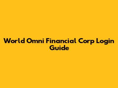World Omni Financial Corp Login Guide