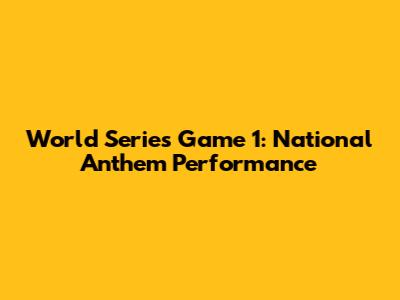World Series Game 1: National Anthem Performance