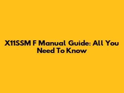 X11SSM F Manual Guide: All You Need To Know