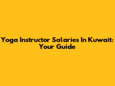 Yoga Instructor Salaries In Kuwait: Your Guide