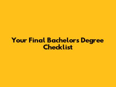 Your Final Bachelor's Degree Checklist