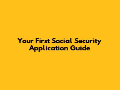 Your First Social Security Application Guide