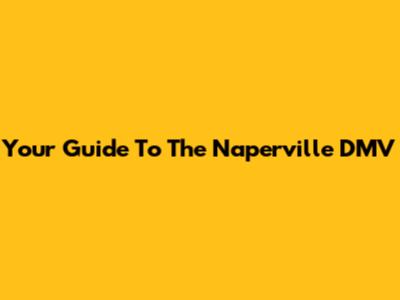 Your Guide To The Naperville DMV