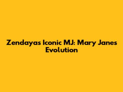 Zendaya's Iconic MJ: Mary Jane's Evolution
