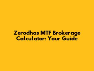 Zerodha's MTF Brokerage Calculator: Your Guide