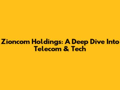 Zioncom Holdings: A Deep Dive Into Telecom & Tech