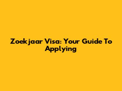 Zoekjaar Visa: Your Guide To Applying